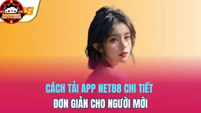 Cách tải app dễ dàng và lý do nên tải app NET88